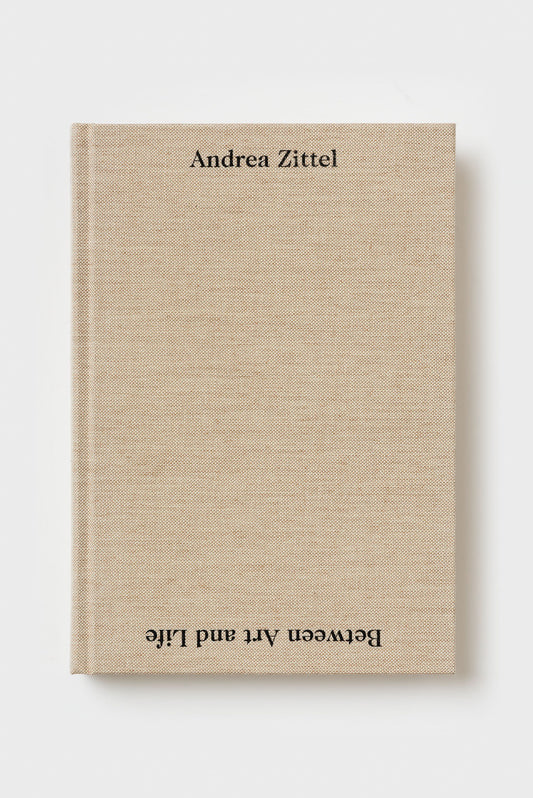 Andrea Zittel. Between Art and Life