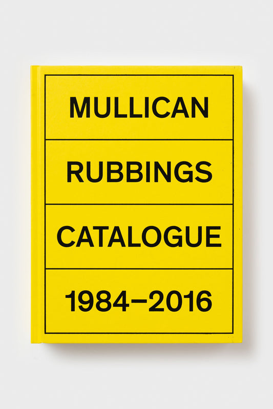Mullican. Rubbings catalogue 1984-2016