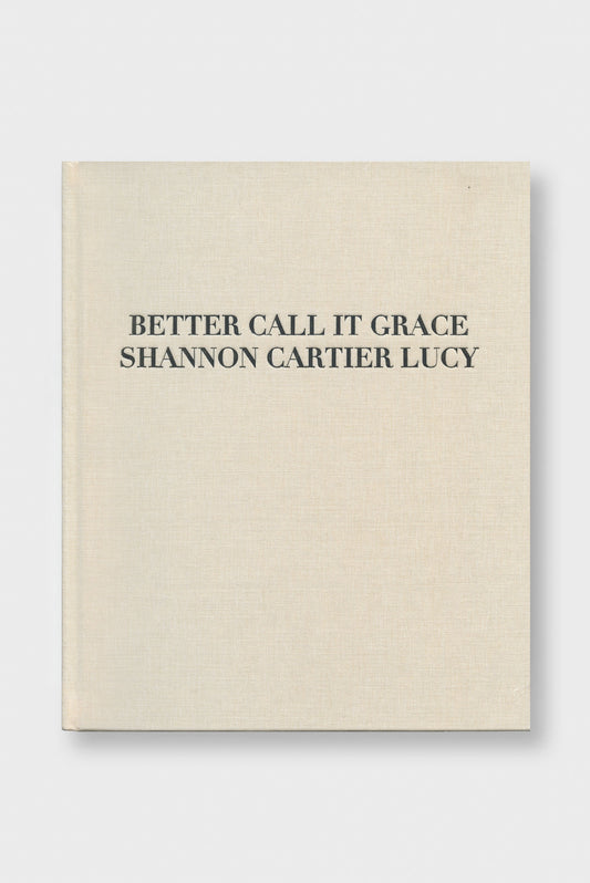 Better Call It Grace. Shannon Cartier Lucy